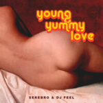 SEREBRO & DJ Feel — Young Yummy Love