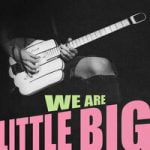 Little Big — WE ARE LITTLE BIG