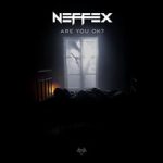 NEFFEX — Are You Ok?