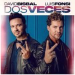 David Bisbal & Luis Fonsi — Dos Veces