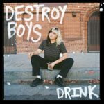 Drink Destroy Boys — Drink