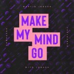 Martin Jensen & Rompasso & FAULHABER & Jonasu — Make My Mind Go