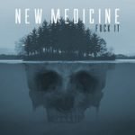Fuck It New Medicine — Fuck It
