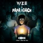 Core (That's Who We Are) VIZE & Papa Roach — Core (That’s Who We Are)