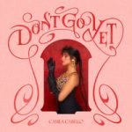 Camila Cabello — Don’t Go Yet