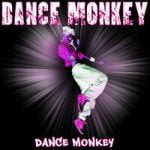 Dance Monkey Dance Monkey — Dance Monkey
