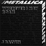 Wherever I May Roam J. Balvin & Metallica — Wherever I May Roam