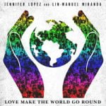 Jennifer Lopez & Lin-Manuel Miranda — Love Make the World Go Round