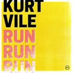 Kurt Vile — Run Run Run