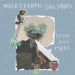 Walk Off The Earth — Love You Right