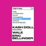 kash doll & Wale & Eric Bellinger — Single & Happy