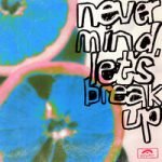 LANY — never mind, let’s break up