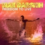 Макс Барских — Freedom to Live