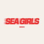 Sea Girls — Sick