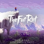 TheFatRat & Cecilia Gault — Our Song
