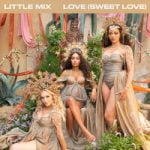 Little Mix — Love (Sweet Love)