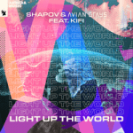 Shapov & AVIAN GRAYS & KiFi — Light Up The World