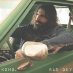 KONG. — Bad Guy