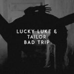Lucky Luke & Tailor — Bad Trip