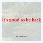 Metronomy — It’s good to be back