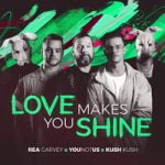 Rea Garvey & YouNotUs & Kush Kush — Love Makes You Shine
