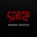 Caned By Nod — Seeing Ghosts