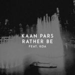 Kaan Pars & Koa — Rather Be