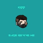 Kidd — Sage revive me