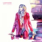 Ladyhawke — My Love