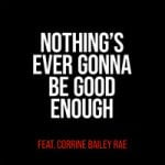 Miles Kane & Corinne Bailey Rae — Nothing’s Ever Gonna Be Good Enough