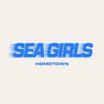 Sea Girls — Hometown