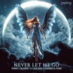 Timmy Trumpet & Harris & Ford & Cascada — Never Let Me Go