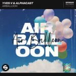 Yves V & ALPHACAST — Air Balloon