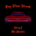 Juicy J & Wiz Khalifa — Pop That Trunk