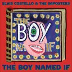 Elvis Costello & The Imposters — The Boy Named If