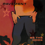 Pavement — Be the Hook