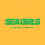 Sea Girls — Sleeping With You