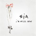 Sia — I’m Still Here