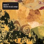 Zero 7 & Sia — Throw It All Away