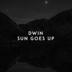 Dwin — Sun Goes Up