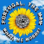Portugal. The Man — What, Me Worry?
