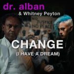 Dr. Alban & Whitney Peyton — CHANGE (I Have a Dream)