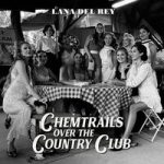 Lana Del Rey — Chemtrails Over The Country Club