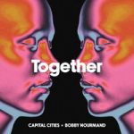Capital Cities & BOBBY NOURMAND — TOGETHER